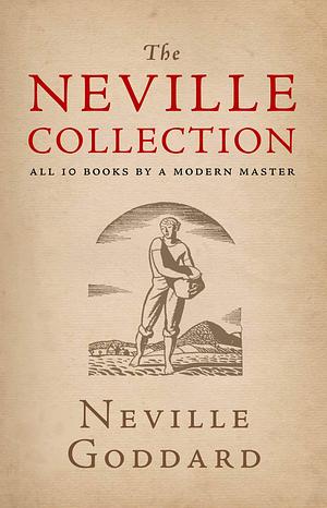 The Neville Collection: All the Books of a Modern Master by The Neville Collection, Neville Goddard, Neville Goddard