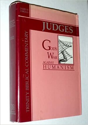 Judges: God's War Against Humanism by James B. Jordan