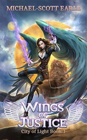 Wings of Justice (City of Light #1) by Michael-Scott Earle