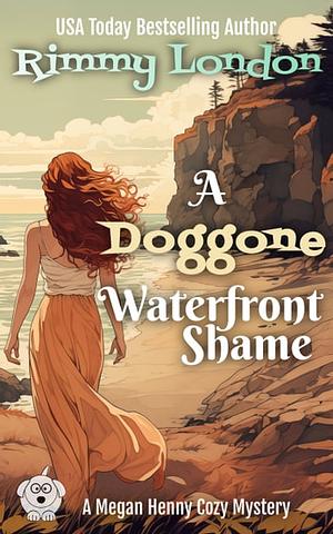 A Doggone Waterfront Shame by Rimmy London