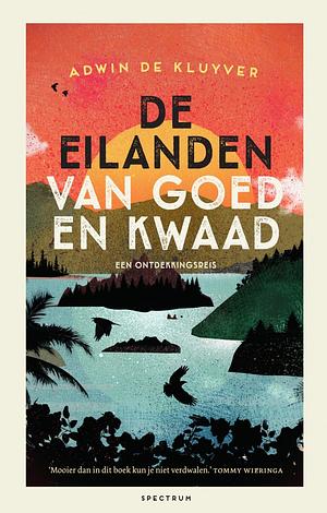 De eilanden van goed en kwaad by Adwin de Kluyver