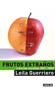 Frutos extraños: Crónicas reunidas (2001-2008) by Leila Guerriero