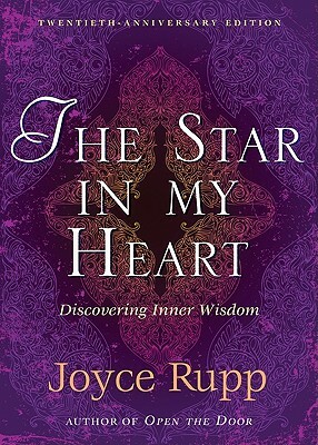 The Star in My Heart: Experiencing Sophia; Inner Wisdom by Joyce Rupp