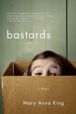 Bastards: A Memoir by Mary Anna King