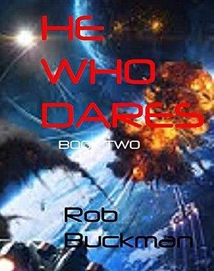He Who Dares: Book Two by Rob Buckman, Rob Buckman