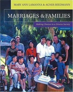 Marriages & Families: Making Choices in a Diverse Society by Agnes Riedmann, Mary Ann Lamanna, Mary Ann Lamanna