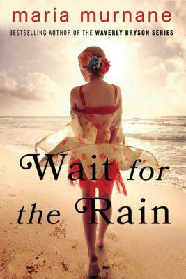 Wait for the Rain by Maria Murnane