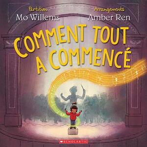 Comment Tout A Commence = Because by Mo Willems