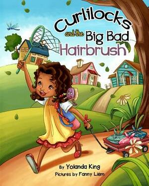 Curlilocks and the Big Bad Hairbrush by Yolanda King