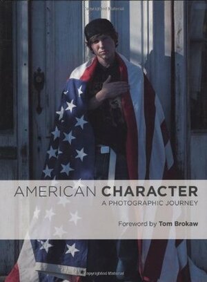 American Character: A Photographic Journey by Tom Brokaw