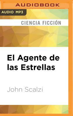El Agente de Las Estrellas by John Scalzi