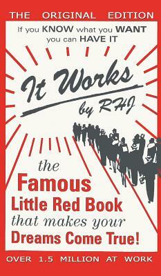 It Works: The Famous Little Red Book That Makes Your Dreams Come True! by Rhj, R. H. Jarrett