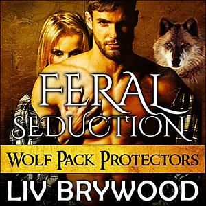 Feral Seduction by Liv Brywood