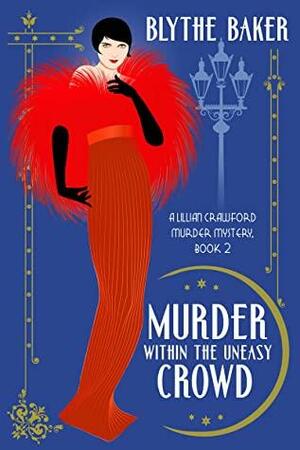 Murder Within the Uneasy Crowd by Blythe Baker