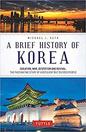 A Brief History of Korea by Michael J. Seth
