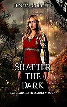 Shatter the Dark by Jenna Collett