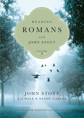 Reading Romans with John Stott: 8 Weeks for Individuals or Groups by John Stott