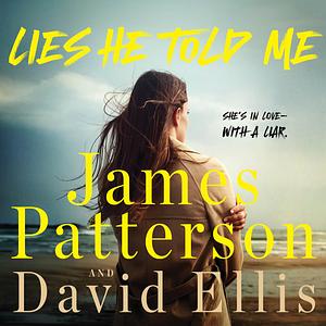 Lies He Told Me by David Ellis, James Patterson