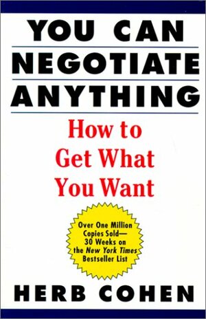 You Can Negotiate Anything: How To Get What You Want by Herb Cohen