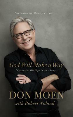 God Will Make a Way: Discovering His Hope in Your Story by Don Moen