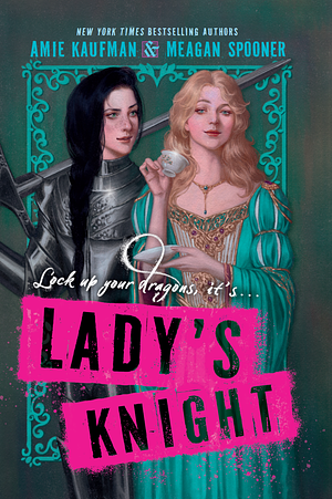 Lady's Knight by Meagan Spooner, Amie Kaufman