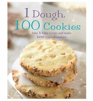 1 Dough, 100 Cookies: Take 1 Basic Recipe and Make 100 Kinds of Cookies by Linda Doeser