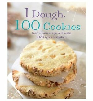 1 Dough, 100 Cookies: Take 1 Basic Recipe and Make 100 Kinds of Cookies by Linda Doeser