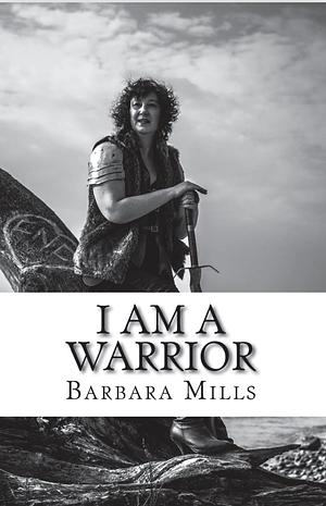 I Am a Warrior: My Journey with Cancer by Samantha Moss, Barbara Mills, Adrian Kingsbury