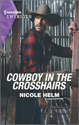 Cowboy in the Crosshairs by Nicole Helm
