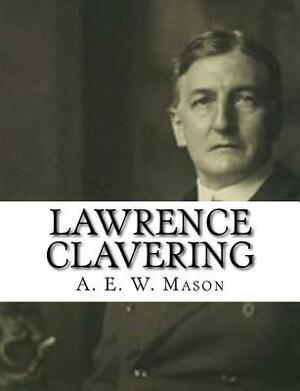 Lawrence Clavering by A.E.W. Mason