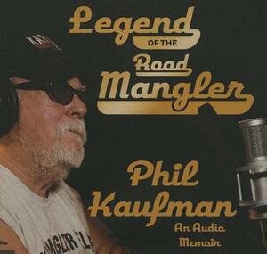 Legend of the Road Mangler by Phil Kaufman