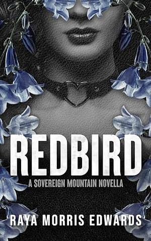 Redbird: A Sovereign Mountain Novella by Raya Morris Edwards