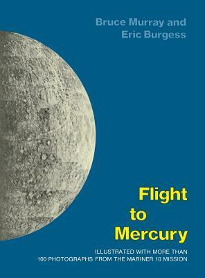 Flight to Mercury by Bruce C. Murray, Eric Burgess