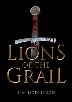 Lions of the Grail by Tim Hodkinson