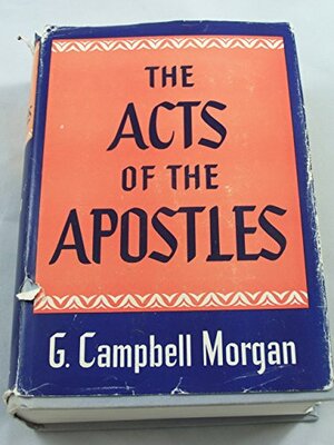 Acts of the Apostles by G. Campbell Morgan