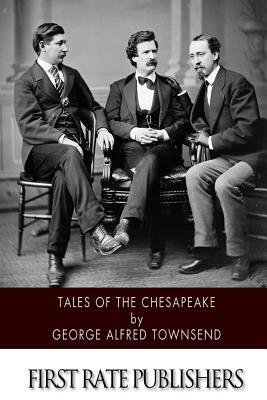 Tales of the Chesapeake by George Alfred Townsend