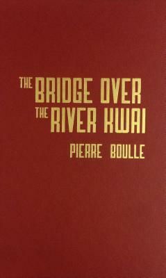 Bridge Over River Kwai by Pierre Bouelle, Pierre Boulle