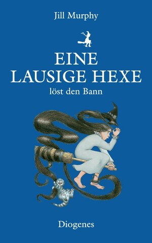 Eine lausige Hexe löst den Bann by Jill Murphy