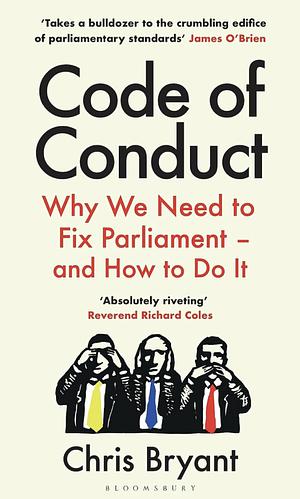Code of Conduct: Why We Need to Fix Parliament - and How to Do It by Chris Bryant