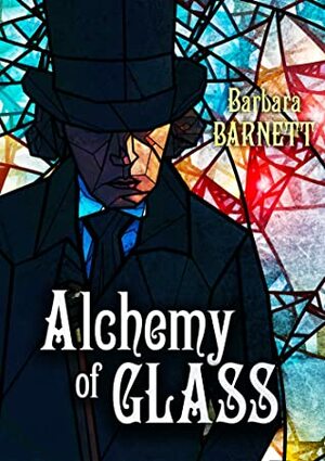 Alchemy of Glass by Barbara Barnett