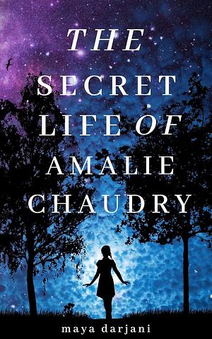 The Secret Life of Amalie Chaudry by Maya Darjani