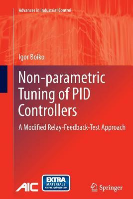 Non-Parametric Tuning of Pid Controllers: A Modified Relay-Feedback-Test Approach by Igor Boiko