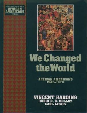 We Changed the World: African Americans 1945-1970 by Vincent Harding