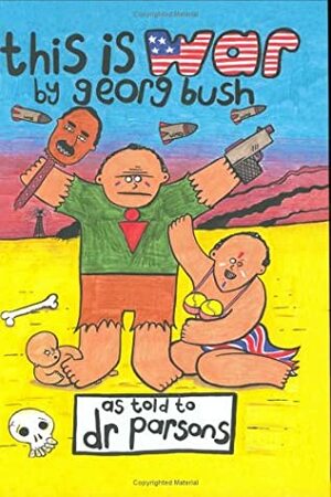 This Is A War By George Bush by Dr. Parsons