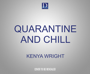Quarantine and Chill by Kenya Wright