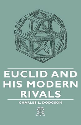 Euclid and His Modern Rivals by Charles Lutwidge Dodgson