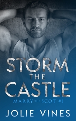 Storm the Castle (Marry the Scot, #1) by Jolie Vines