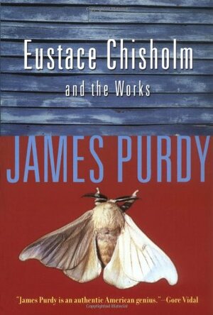 Eustace Chisholm and the Works by James Purdy