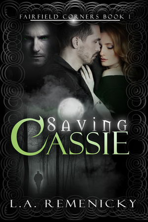 Saving Cassie by L.A. Remenicky