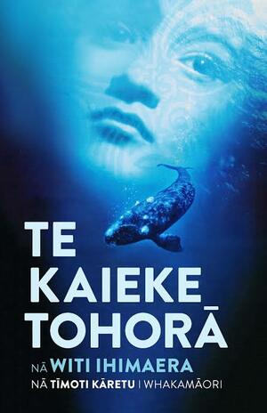 Te Kaieke Tohora by Witi Ihimaera